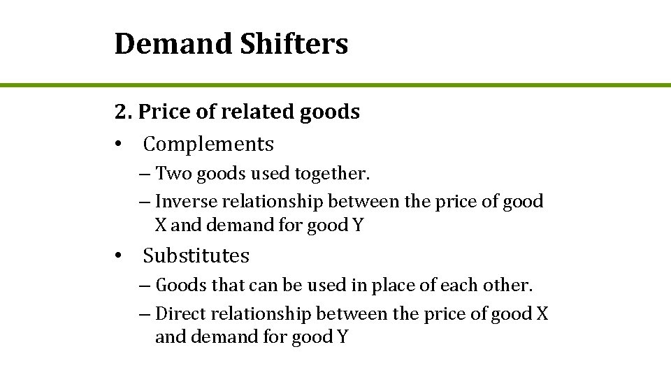 Demand Shifters 2. Price of related goods • Complements – Two goods used together.