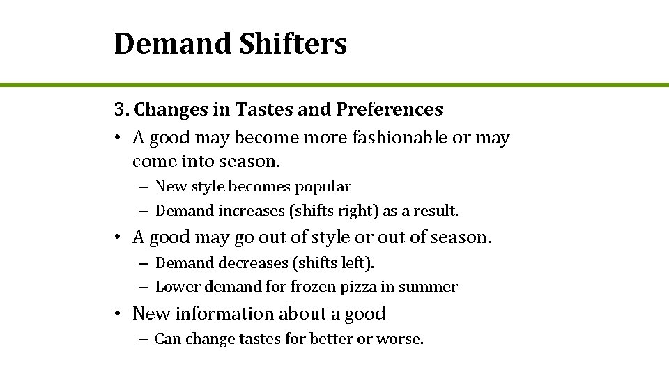 Demand Shifters 3. Changes in Tastes and Preferences • A good may become more