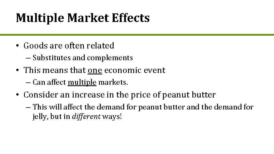 Multiple Market Effects • Goods are often related – Substitutes and complements • This