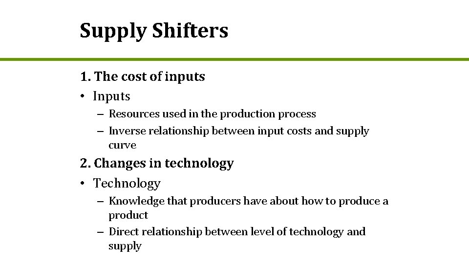 Supply Shifters 1. The cost of inputs • Inputs – Resources used in the