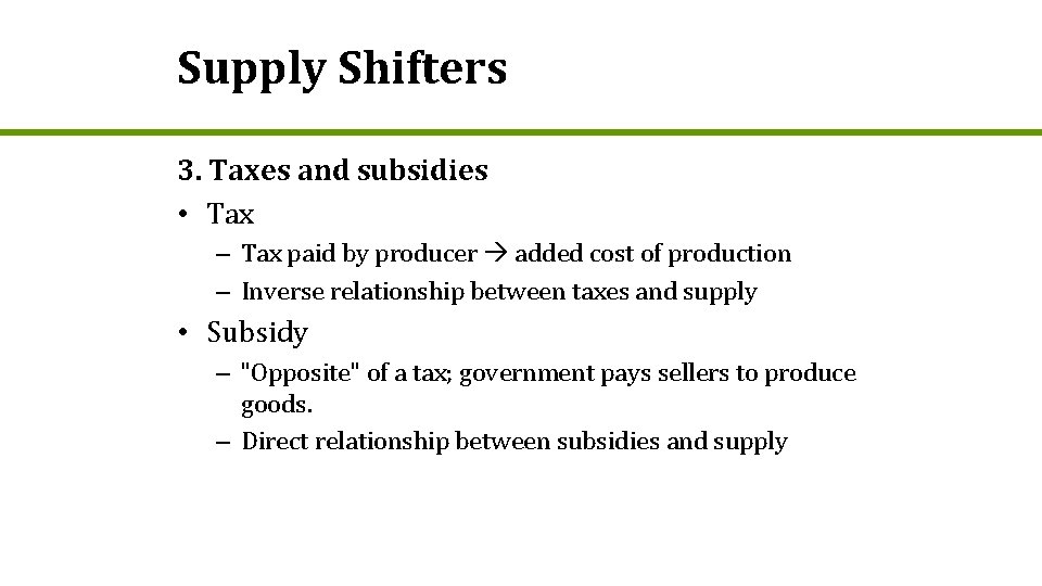 Supply Shifters 3. Taxes and subsidies • Tax – Tax paid by producer added