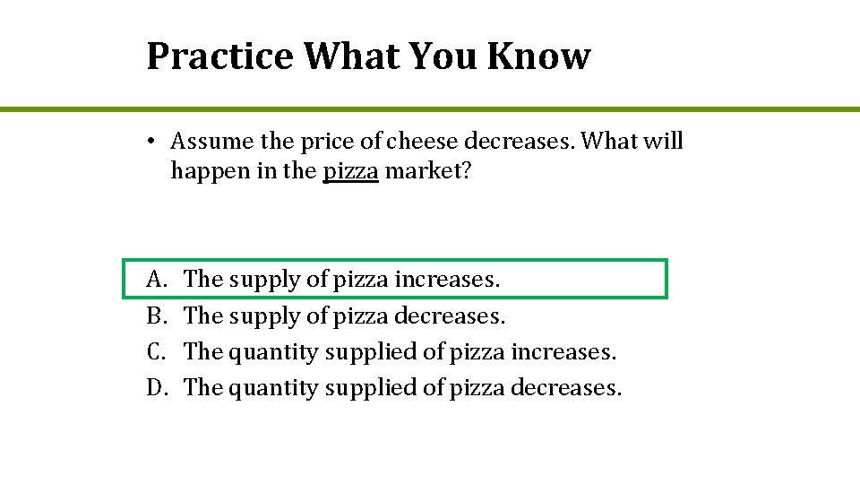 Practice What You Know • Assume the price of cheese decreases. What will happen