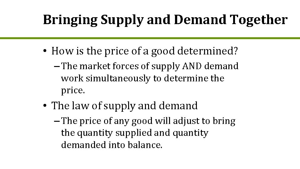 Bringing Supply and Demand Together • How is the price of a good determined?