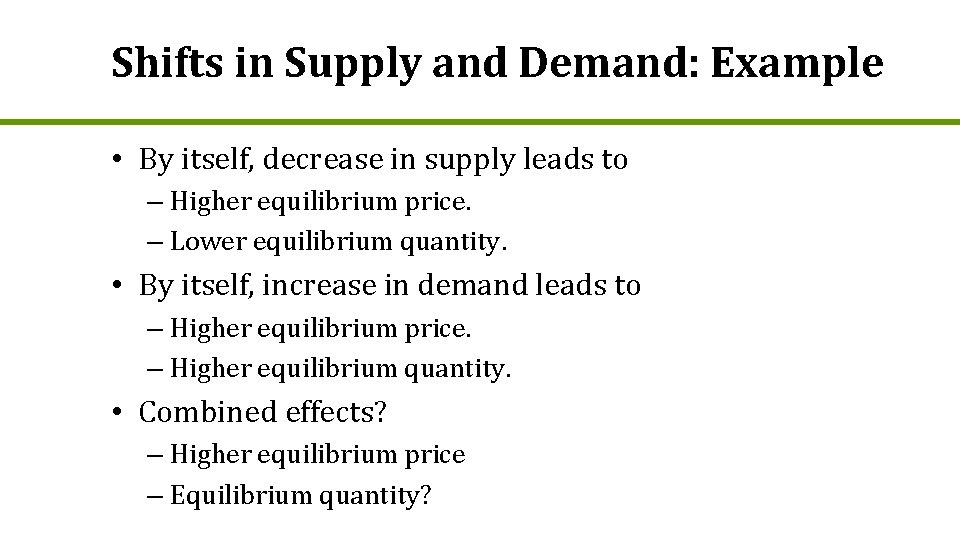 Shifts in Supply and Demand: Example • By itself, decrease in supply leads to