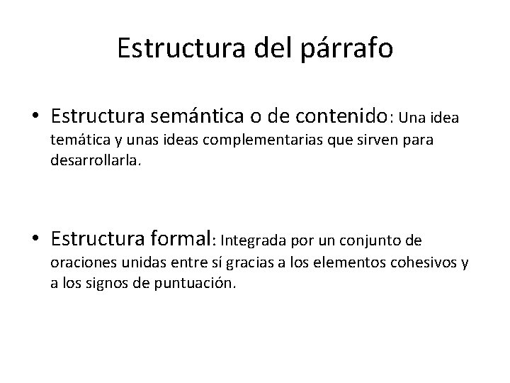 Estructura del párrafo • Estructura semántica o de contenido: Una idea temática y unas