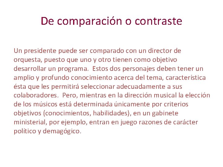 De comparación o contraste Un presidente puede ser comparado con un director de orquesta,