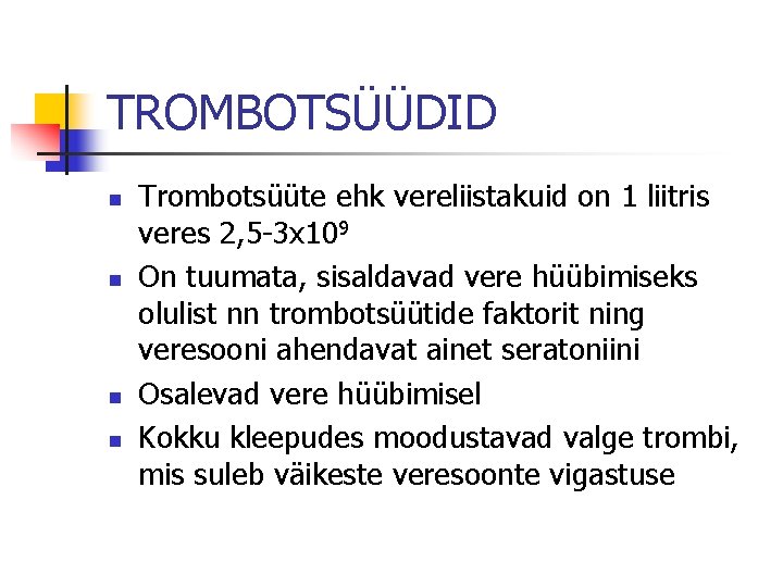 TROMBOTSÜÜDID n n Trombotsüüte ehk vereliistakuid on 1 liitris veres 2, 5 -3 x