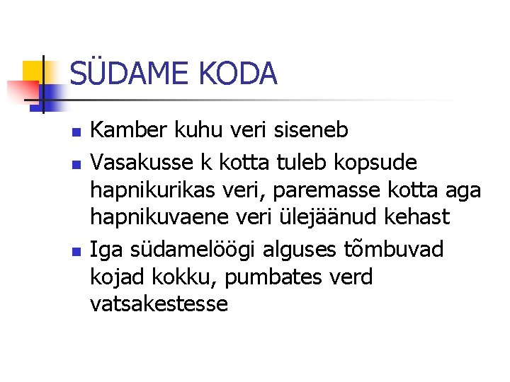 SÜDAME KODA n n n Kamber kuhu veri siseneb Vasakusse k kotta tuleb kopsude