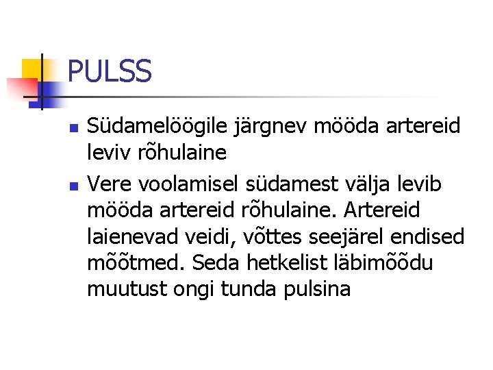 PULSS n n Südamelöögile järgnev mööda artereid leviv rõhulaine Vere voolamisel südamest välja levib