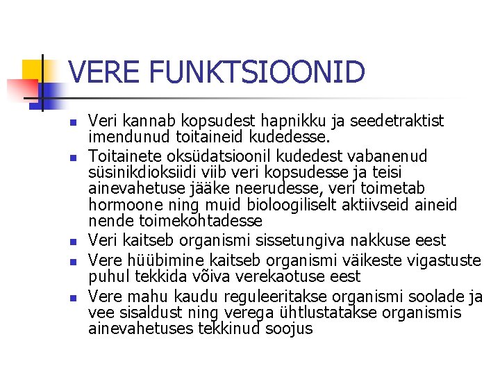 VERE FUNKTSIOONID n n n Veri kannab kopsudest hapnikku ja seedetraktist imendunud toitaineid kudedesse.