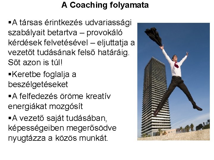 A Coaching folyamata §A társas érintkezés udvariassági szabályait betartva – provokáló kérdések felvetésével –