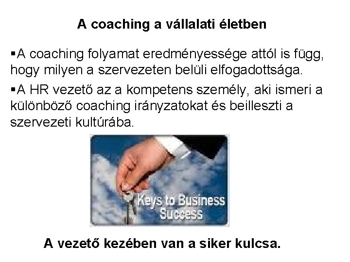 A coaching a vállalati életben §A coaching folyamat eredményessége attól is függ, hogy milyen