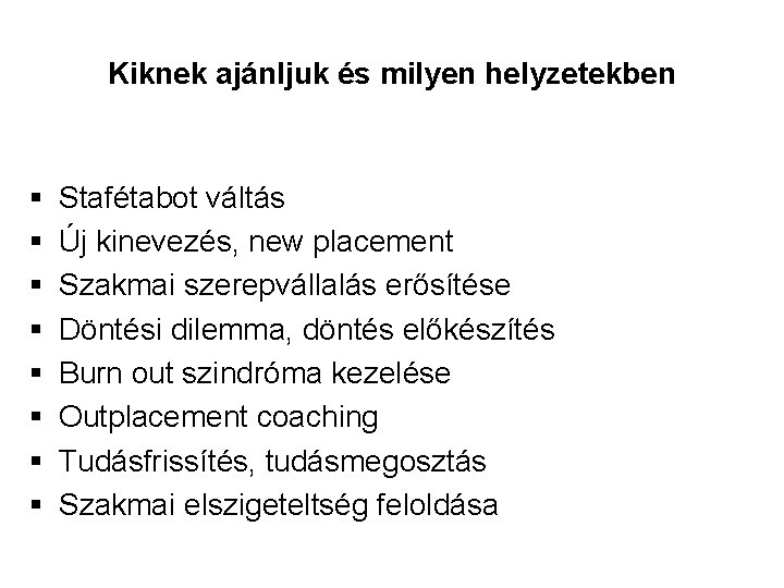 Kiknek ajánljuk és milyen helyzetekben § § § § Stafétabot váltás Új kinevezés, new