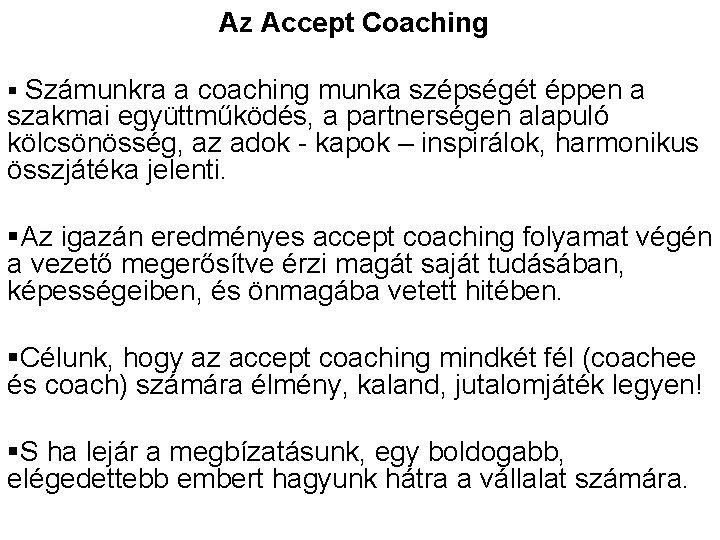 Az Accept Coaching § Számunkra a coaching munka szépségét éppen a szakmai együttműködés, a