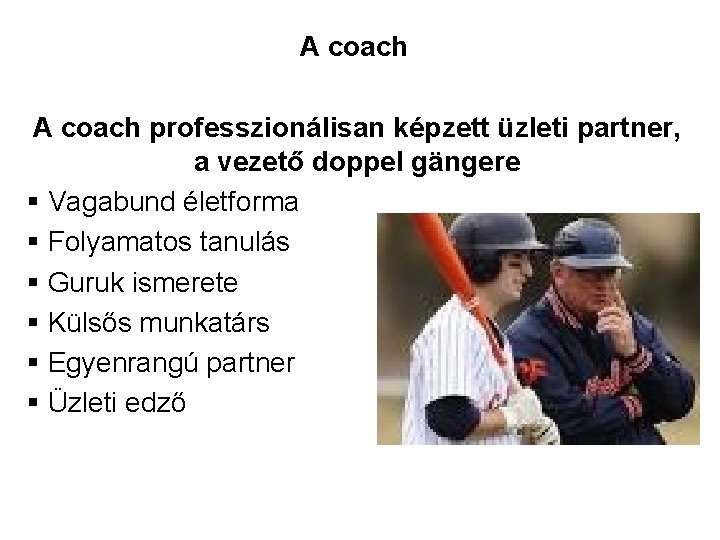 A coach professzionálisan képzett üzleti partner, a vezető doppel gängere § Vagabund életforma §