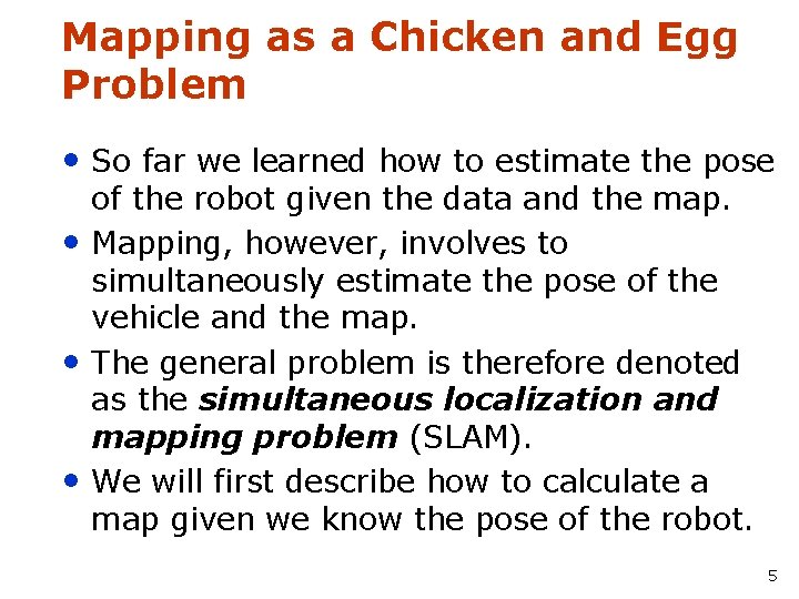 Mapping as a Chicken and Egg Problem • So far we learned how to