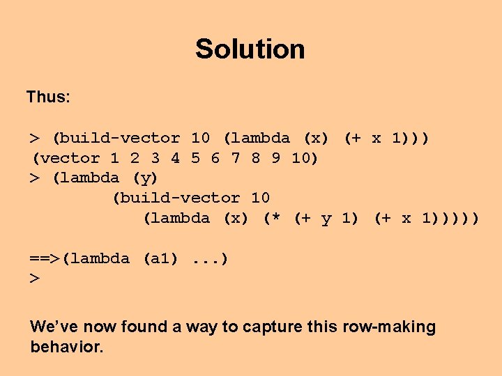Solution Thus: > (build-vector 10 (lambda (x) (+ x 1))) (vector 1 2 3