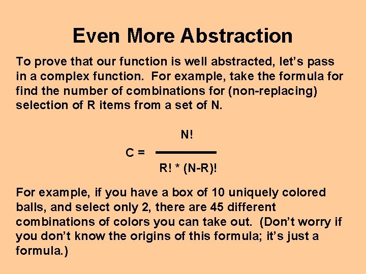 Even More Abstraction To prove that our function is well abstracted, let’s pass in Even More Abstraction To prove that our function is well abstracted, let’s pass in