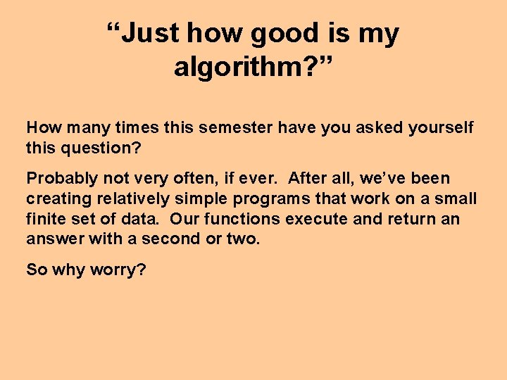 “Just how good is my algorithm? ” How many times this semester have you
