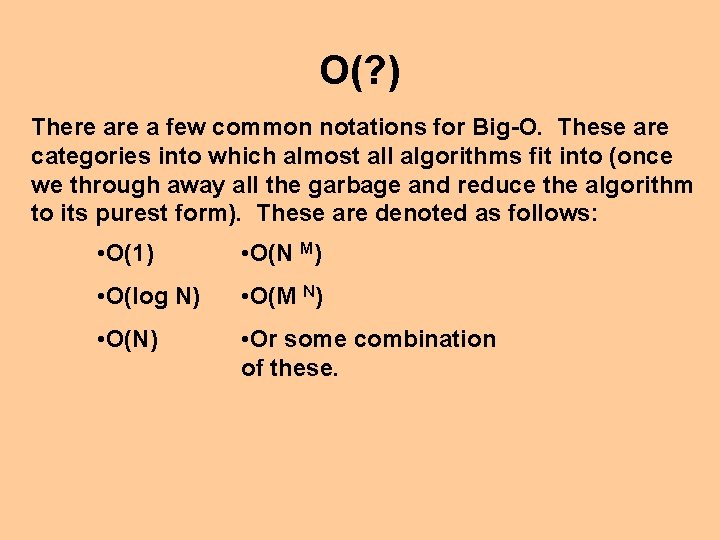 O(? ) There a few common notations for Big-O. These are categories into which