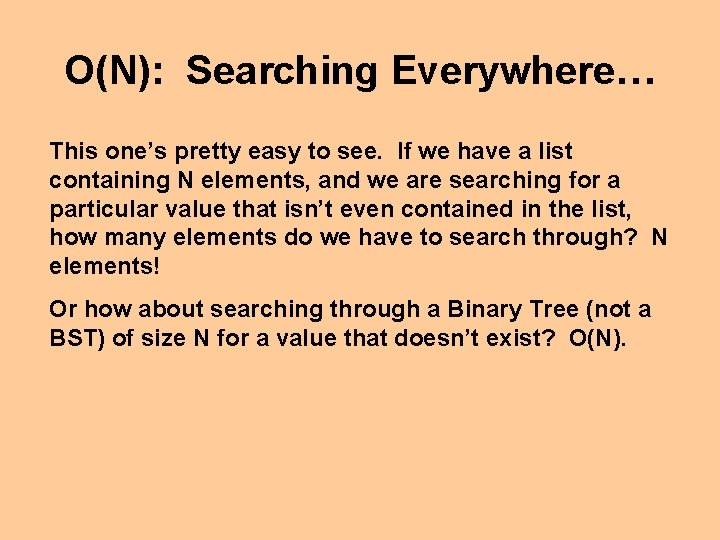 O(N): Searching Everywhere… This one’s pretty easy to see. If we have a list