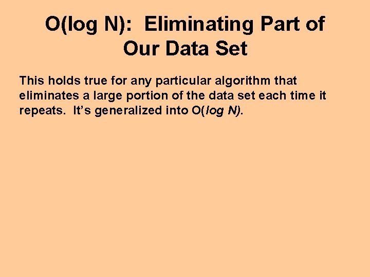 O(log N): Eliminating Part of Our Data Set This holds true for any particular