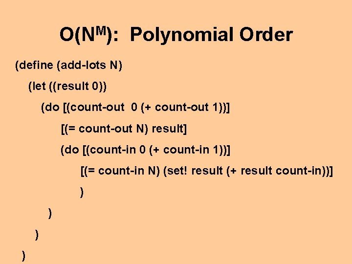 O(NM): Polynomial Order (define (add-lots N) (let ((result 0)) (do [(count-out 0 (+ count-out