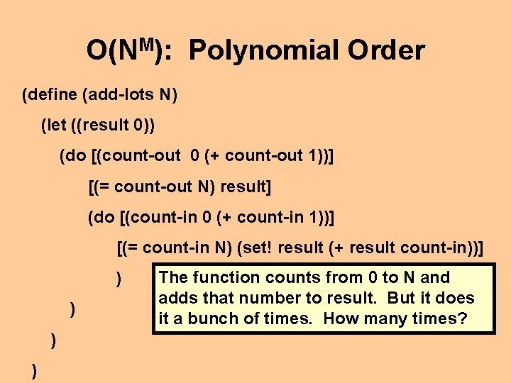O(NM): Polynomial Order (define (add-lots N) (let ((result 0)) (do [(count-out 0 (+ count-out