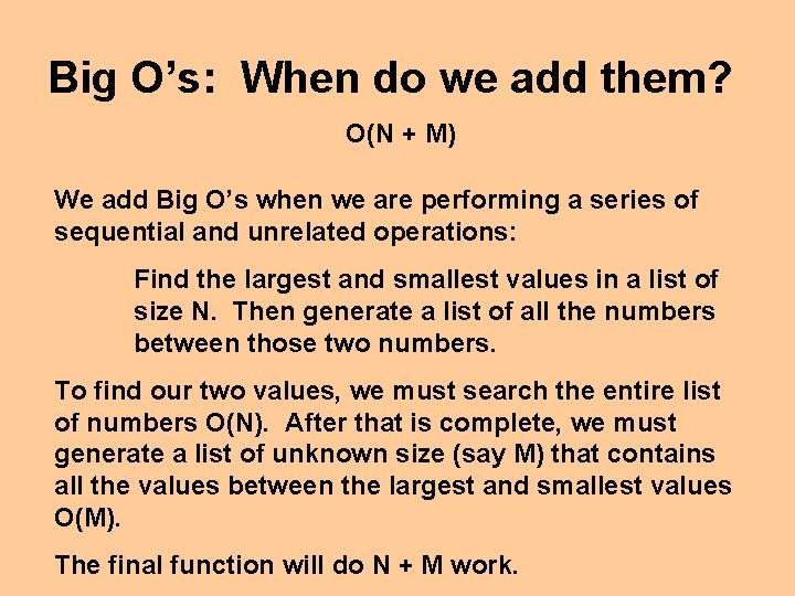 Big O’s: When do we add them? O(N + M) We add Big O’s