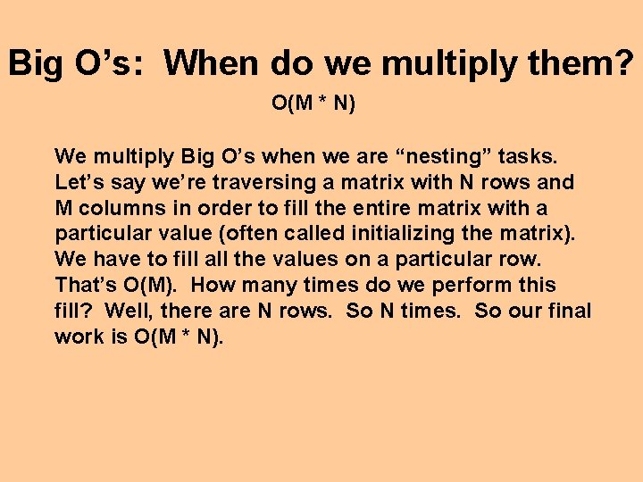 Big O’s: When do we multiply them? O(M * N) We multiply Big O’s