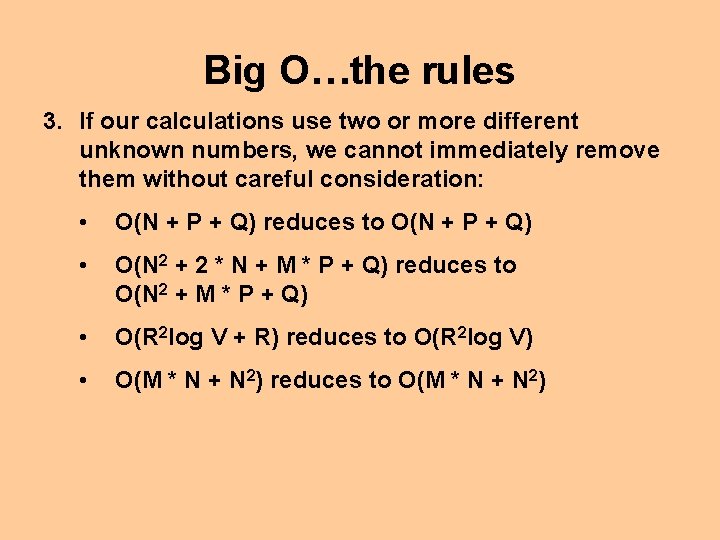 Big O…the rules 3. If our calculations use two or more different unknown numbers,
