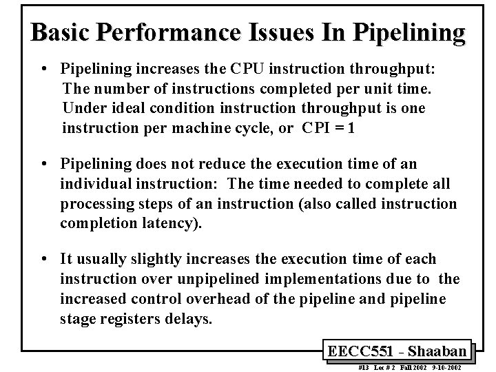 Basic Performance Issues In Pipelining • Pipelining increases the CPU instruction throughput: The number