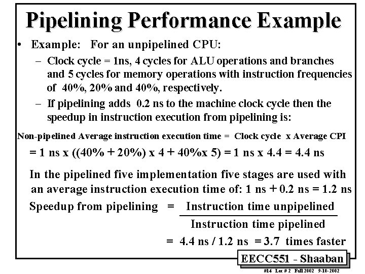 Pipelining Performance Example • Example: For an unpipelined CPU: – Clock cycle = 1