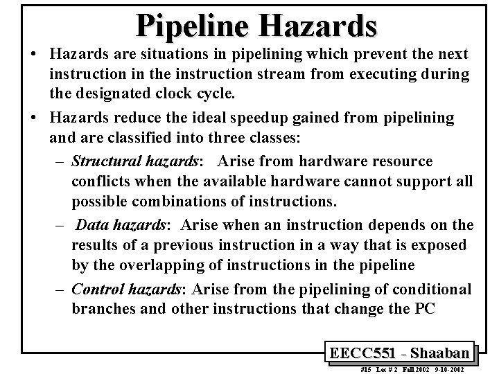 Pipeline Hazards • Hazards are situations in pipelining which prevent the next instruction in
