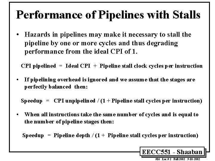 Performance of Pipelines with Stalls • Hazards in pipelines may make it necessary to