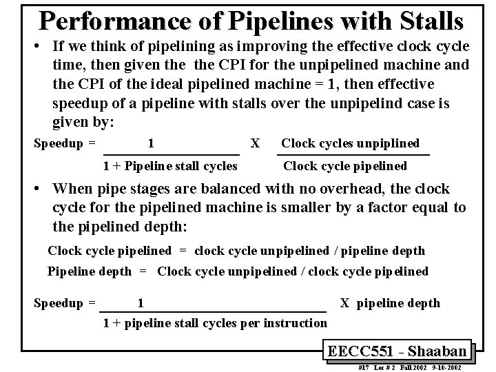 Performance of Pipelines with Stalls • If we think of pipelining as improving the