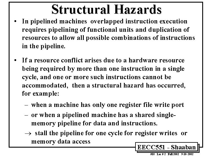 Structural Hazards • In pipelined machines overlapped instruction execution requires pipelining of functional units