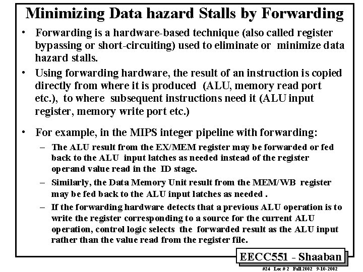 Minimizing Data hazard Stalls by Forwarding • Forwarding is a hardware-based technique (also called