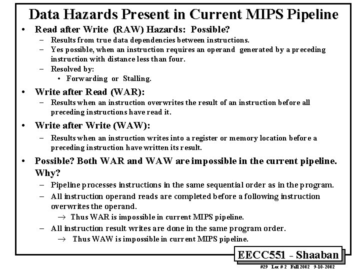 Data Hazards Present in Current MIPS Pipeline • Read after Write (RAW) Hazards: Possible?