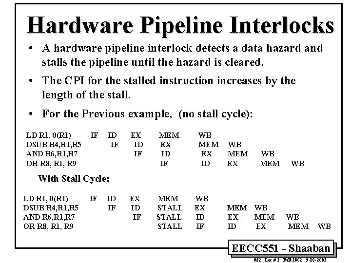 Hardware Pipeline Interlocks • A hardware pipeline interlock detects a data hazard and stalls