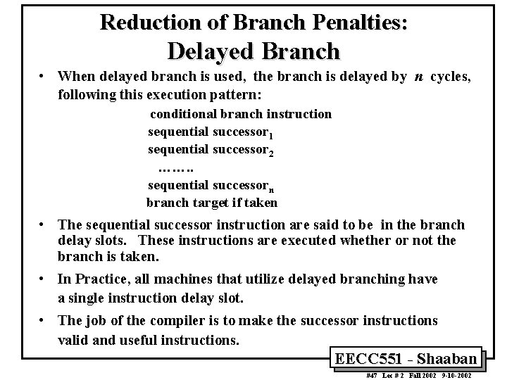 Reduction of Branch Penalties: Delayed Branch • When delayed branch is used, the branch