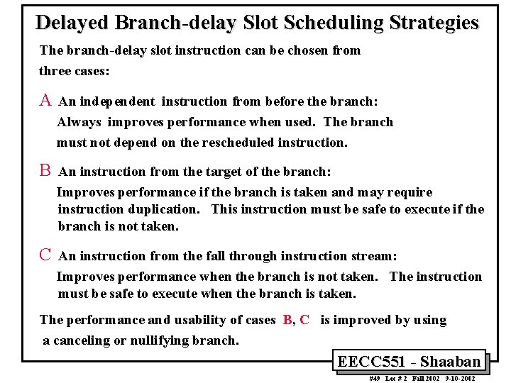 Delayed Branch-delay Slot Scheduling Strategies The branch-delay slot instruction can be chosen from three