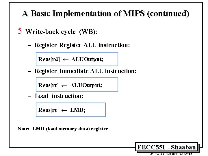 A Basic Implementation of MIPS (continued) 5 Write-back cycle (WB): – Register-Register ALU instruction: