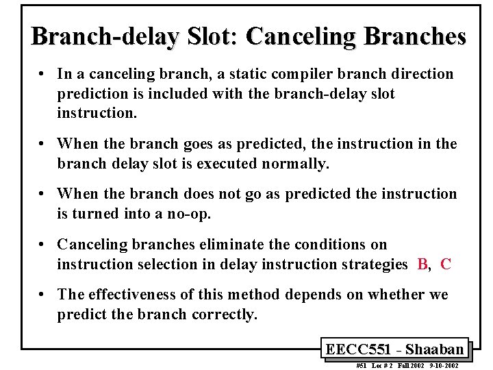 Branch-delay Slot: Canceling Branches • In a canceling branch, a static compiler branch direction