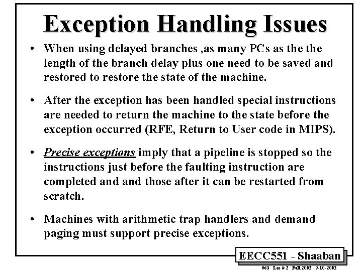 Exception Handling Issues • When using delayed branches , as many PCs as the