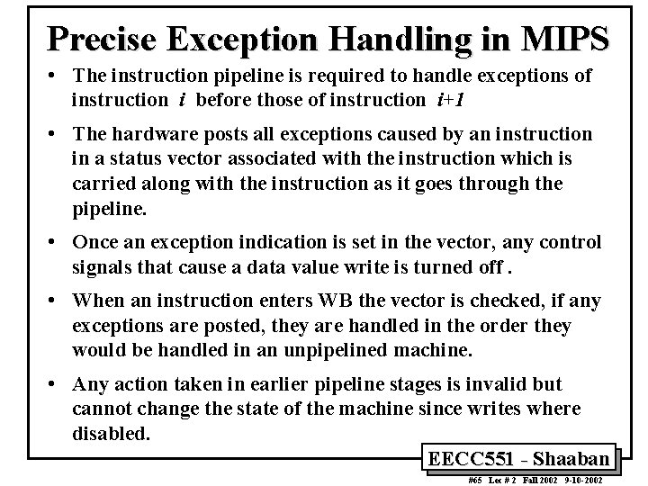 Precise Exception Handling in MIPS • The instruction pipeline is required to handle exceptions