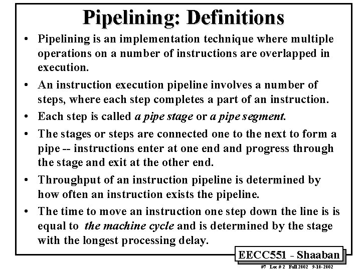 Pipelining: Definitions • Pipelining is an implementation technique where multiple operations on a number