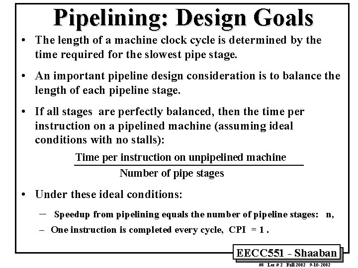 Pipelining: Design Goals • The length of a machine clock cycle is determined by