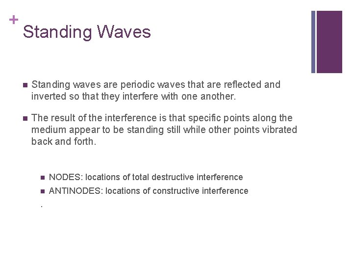 + Standing Waves n Standing waves are periodic waves that are reflected and inverted