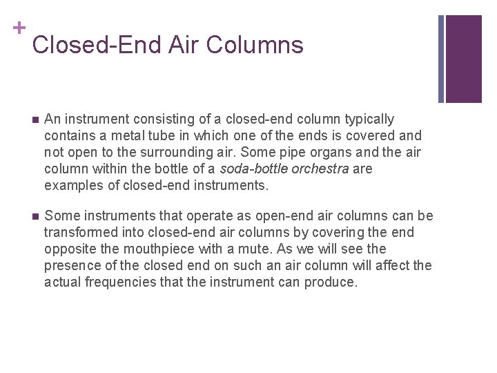 + Closed-End Air Columns n An instrument consisting of a closed-end column typically contains